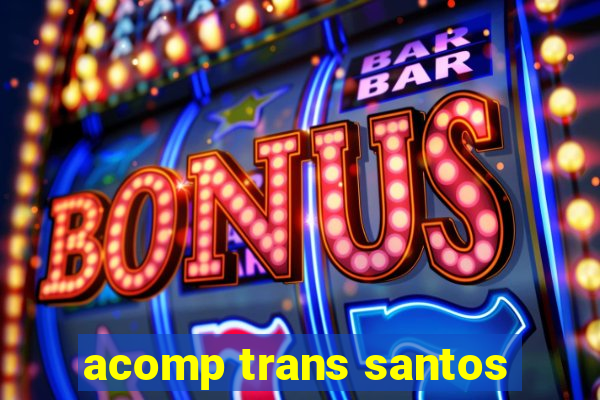 acomp trans santos